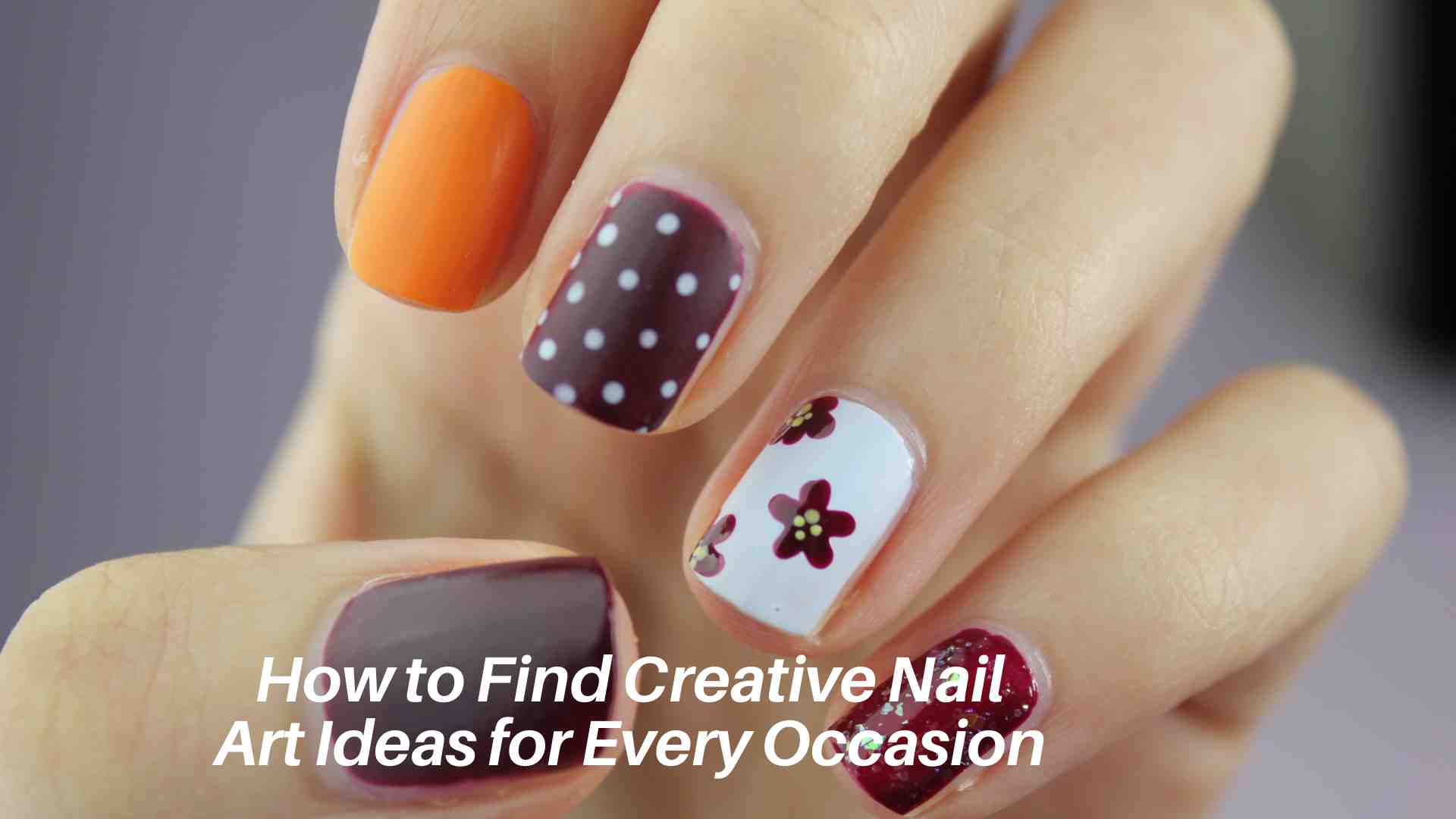 How to Find Creative Nail Art Ideas for Every Occasion