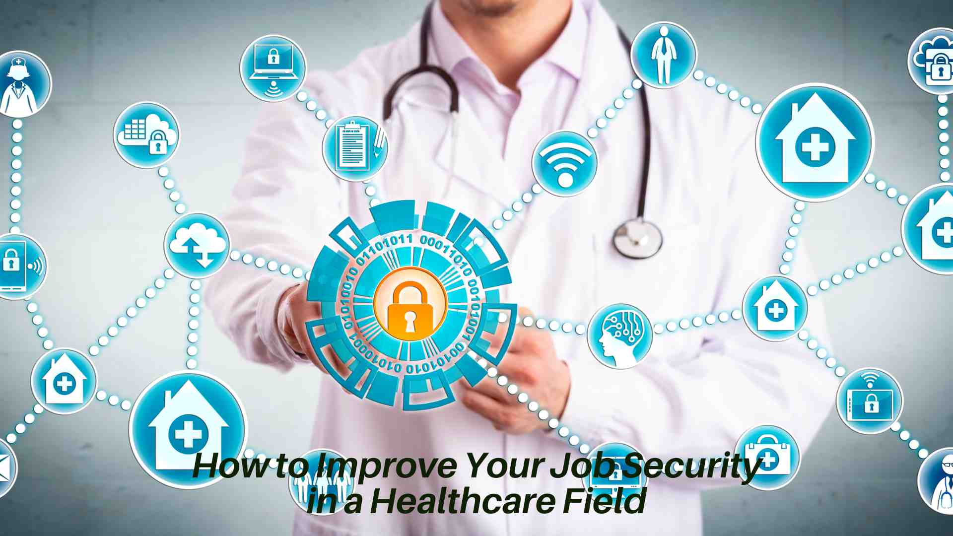 How to Improve Your Job Security in a Healthcare Field