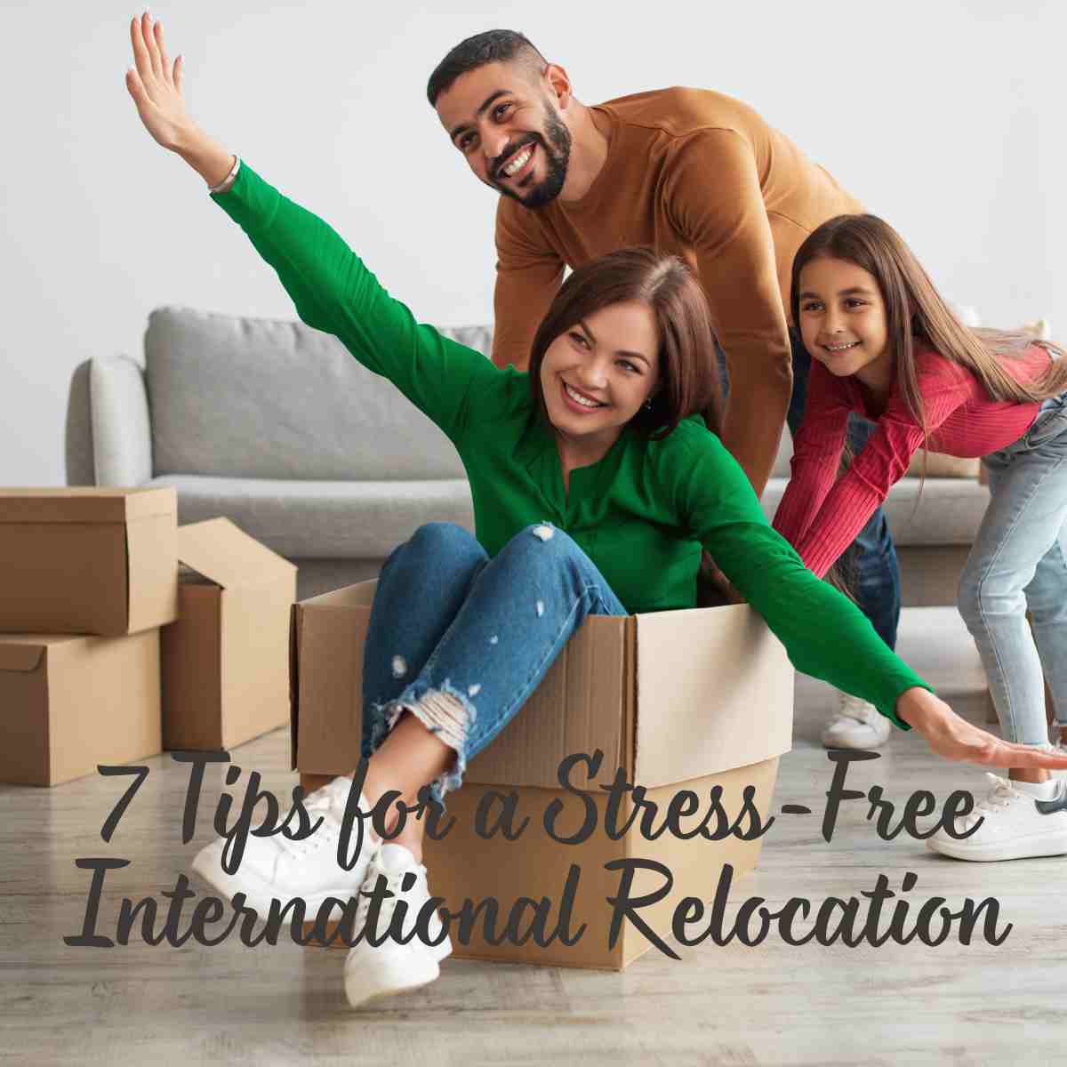 7 Tips for a Stress-Free International Relocation
