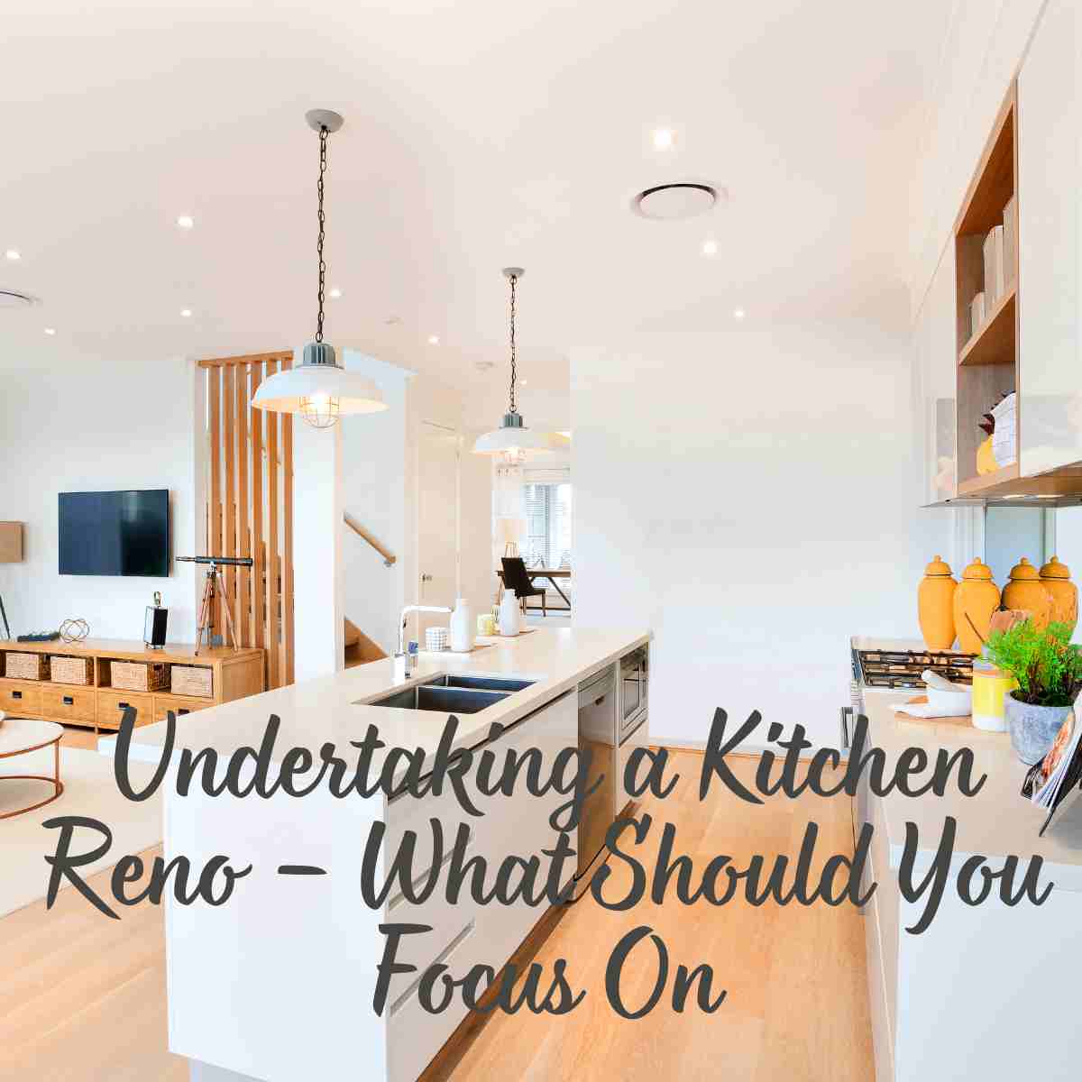 Undertaking a Kitchen Reno – What Should You Focus On