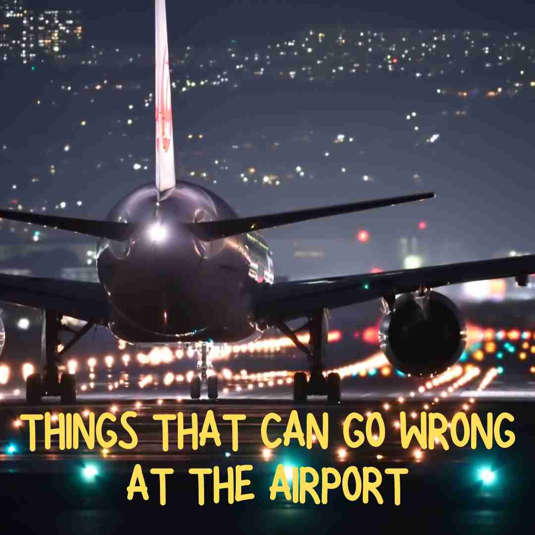 Things That Can Go Wrong at the Airport