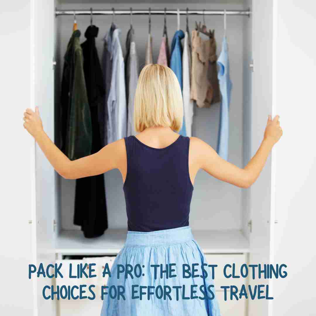 Best Clothing Choices for Effortless Travel