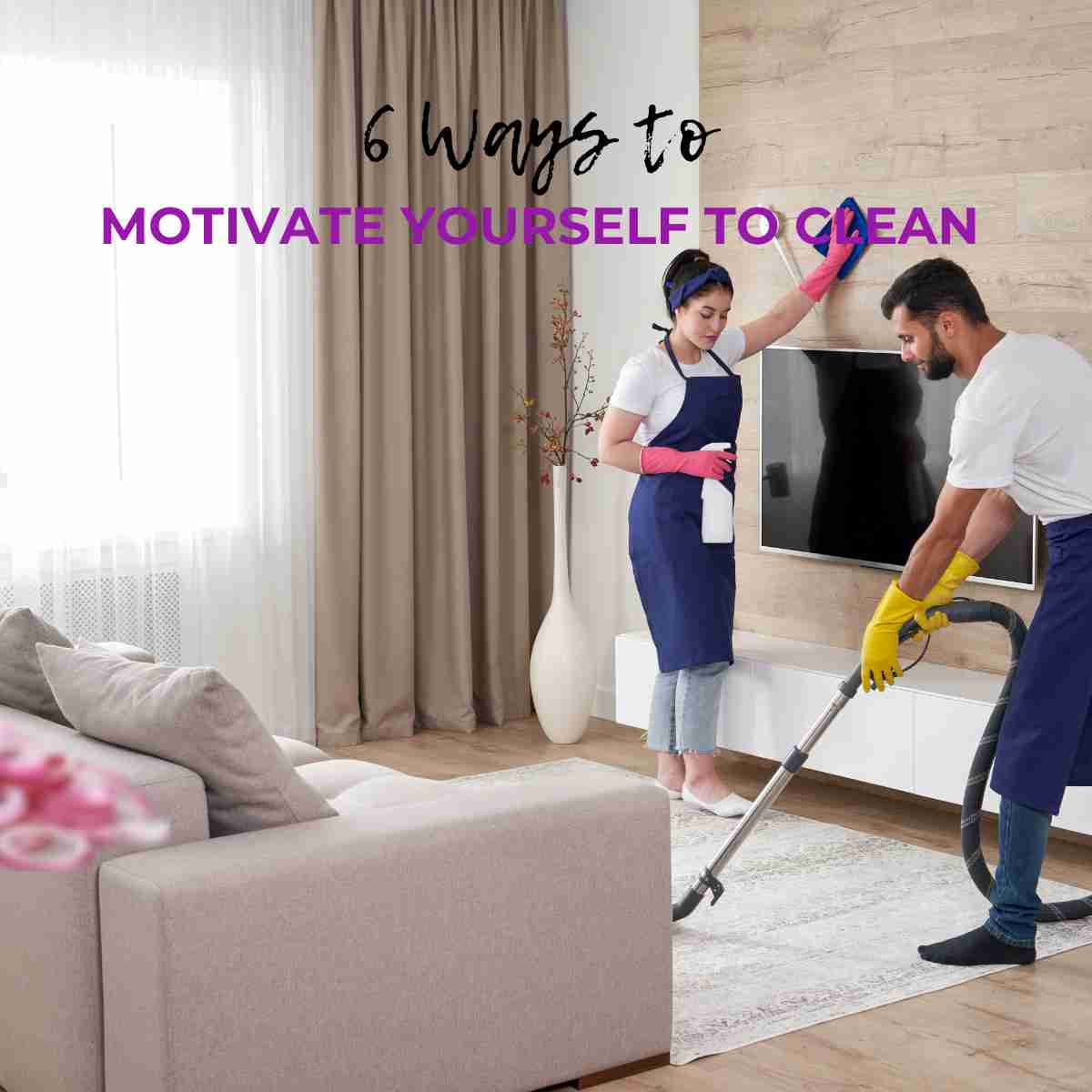 Motivate Yourself to Clean