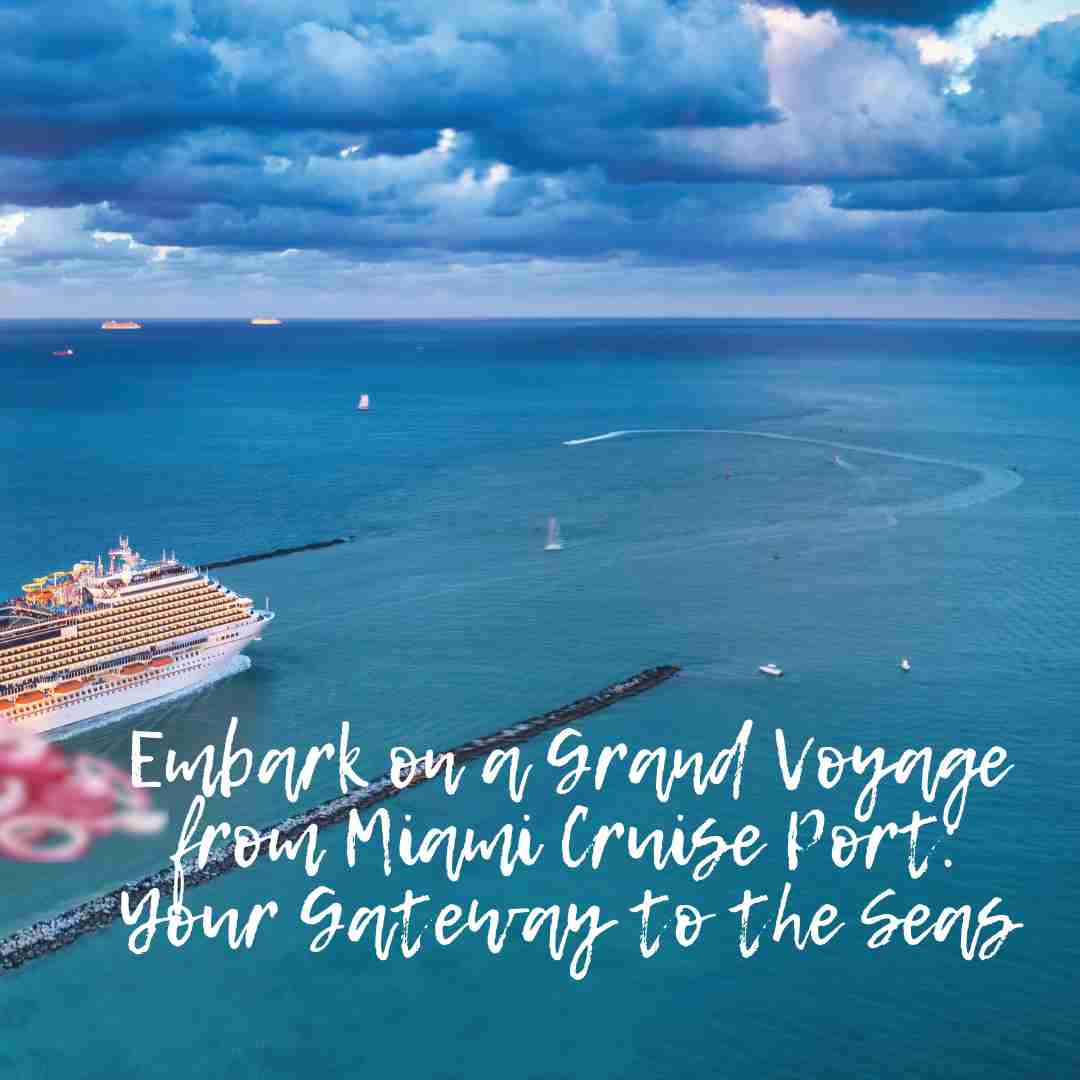 Grand Voyage from Miami Cruise Port
